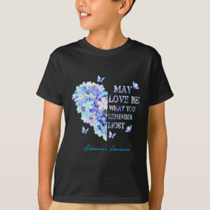 Liebe sei, woran du dich am meisten erinnerst Alzh T-Shirt