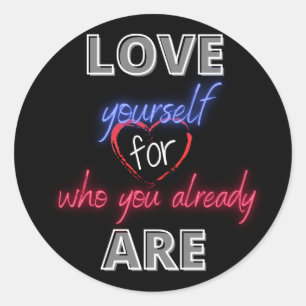 Liebe selbst für die, die Sie bereits sind Runder Aufkleber