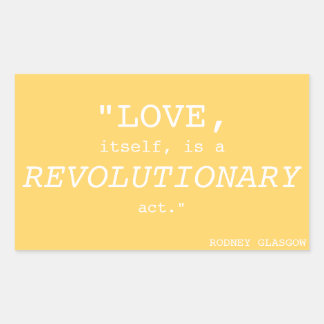 "LIEBE SELBST IST EIN REVOLUTIONÄRER AKT" RECHTECKIGER AUFKLEBER