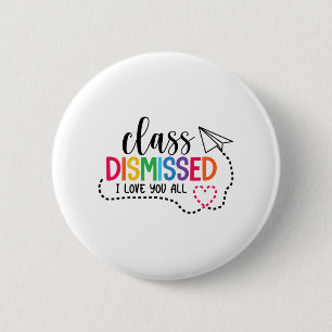 Liebe Sie alle sind entlassen Lehrer letzten Tag d Button