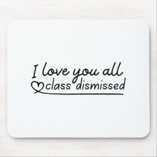 Liebe Sie alle sind entlassen Lehrer letzten Tag d Mousepad
