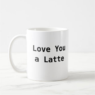 Liebe Sie ein Latte - Niedliche Kaffee-Tasse Kaffeetasse