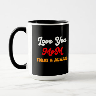 Liebe Sie Mama heute und immer Muttertagsgeschen Tasse