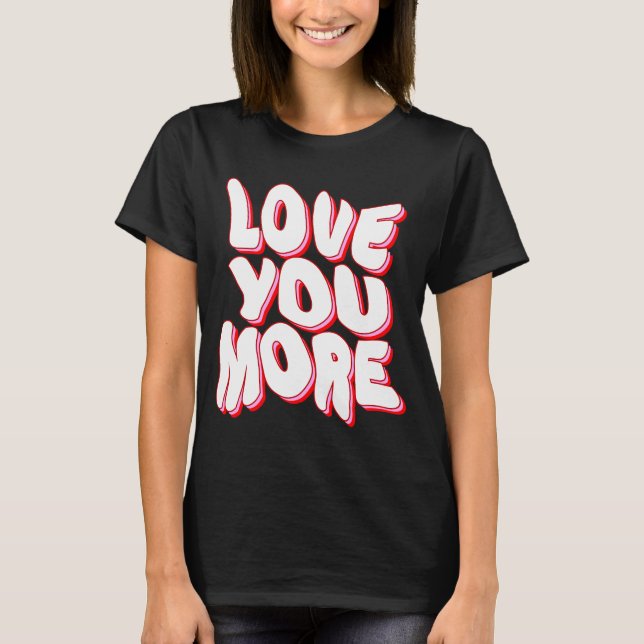 LIEBE SIE MEHR T - SHIRT (Vorderseite)
