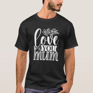 Liebe Sie Muttertag von Tochter Sohn Kind zu Mutte T-Shirt