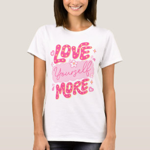 Liebe Sie selbst mehr T-Shirt