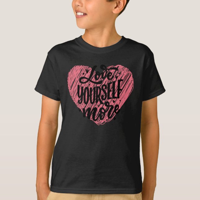 Liebe Sie selbst mehr T-Shirt (Vorderseite)