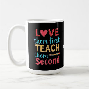 Liebe sie zuerst, unterrichten sie zweitens Inspir Kaffeetasse