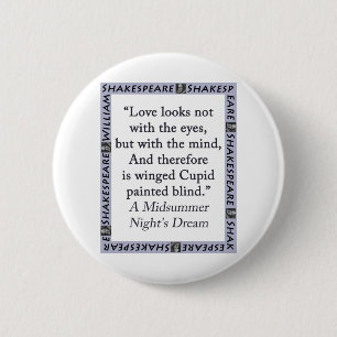 Liebe sieht nicht aus mit den Augen - Shakespeare Button