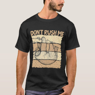 Liebe Sloths Dont Rush Me Trendy Lässig T-Shirt