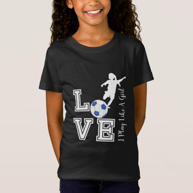 Liebe Soccer - Ich spiele wie ein Mädchen - blau T-Shirt (Vorderseite)