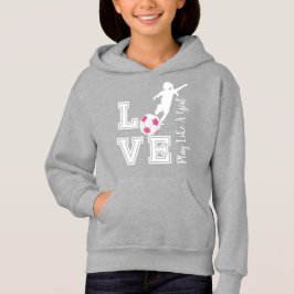 Liebe Soccer - Spielen Sie wie ein Mädchen - Rosa Hoodie