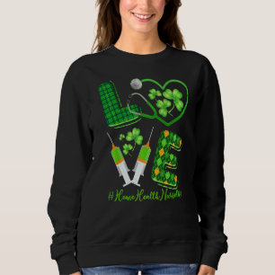 Liebe St Patrick S Zuhause Health Nurse Life Irish Sweatshirt