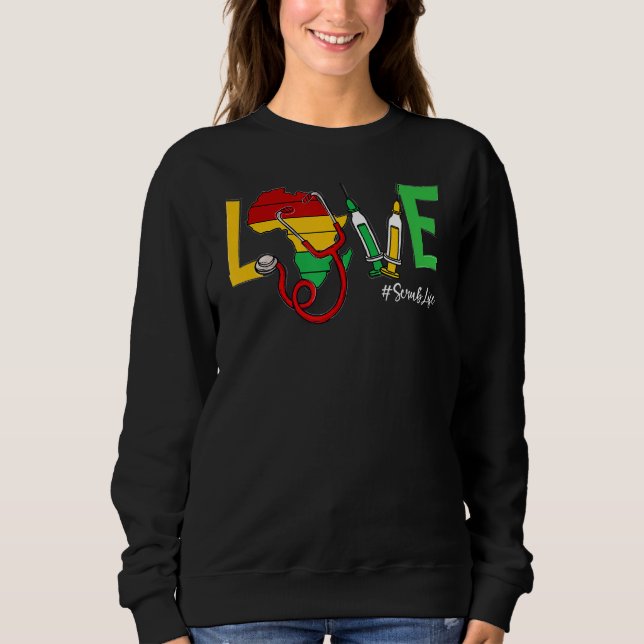 Liebe Stethoscope Scrub Leben Schwarze Geschichte  Sweatshirt (Vorderseite)