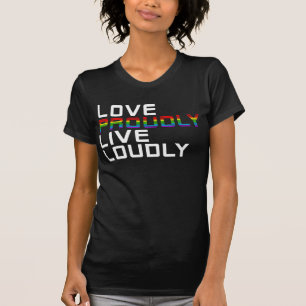 Liebe stolz Live laut T-Shirt