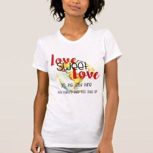 Liebe Sweet Liebe - zu wenig Design T-Shirt