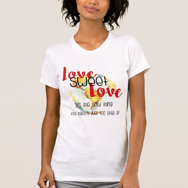 Liebe Sweet Liebe - zu wenig Design T-Shirt (Vorderseite)