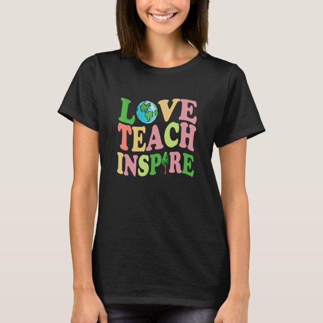 Liebe Teach Inspirierte Niedlich Earthday Apparel T-Shirt (Vorderseite)