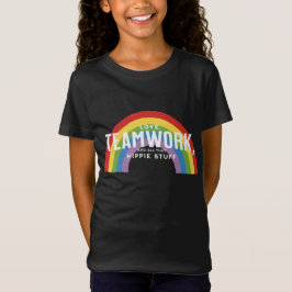 Liebe, Teamwork und all das Hippie-Zeug T-Shirt