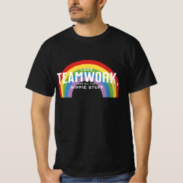 Liebe, Teamwork und all das Hippie-Zeug T-Shirt