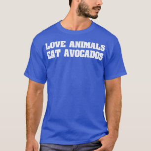 Liebe Tiere essen Avocados, Vegan Veganer T-Shirt