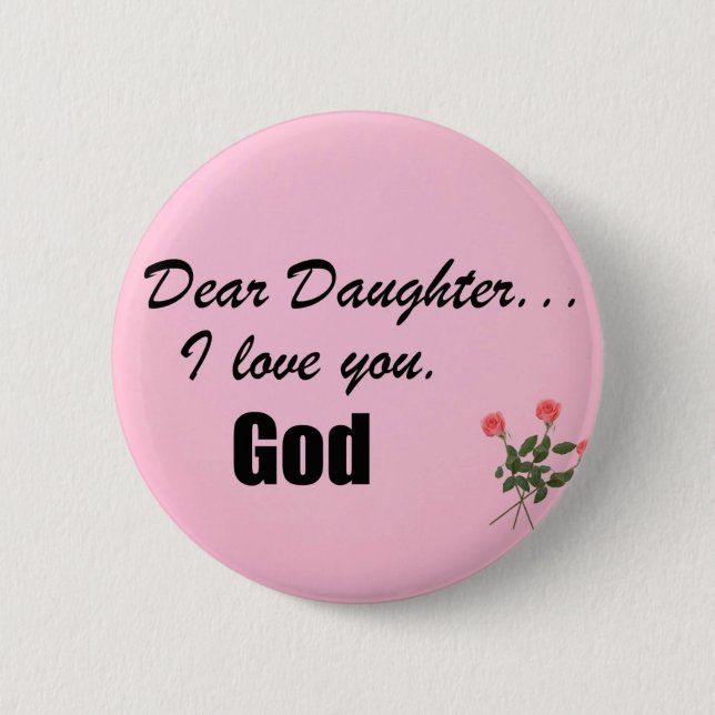 Liebe Tochter, ich habe dich Liebe. Gott Button (Vorderseite)
