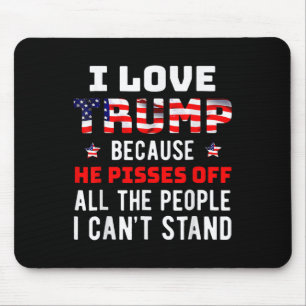 Liebe Trump, weil er die Leute, die ich kann, verä Mousepad