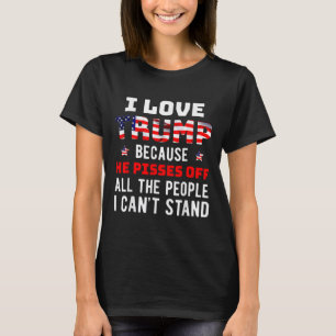 Liebe Trump, weil er die Leute, die ich kann, verä T-Shirt