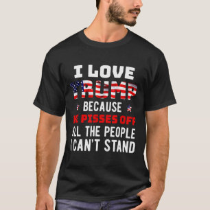 Liebe Trump, weil er die Leute, die ich kann, verä T-Shirt