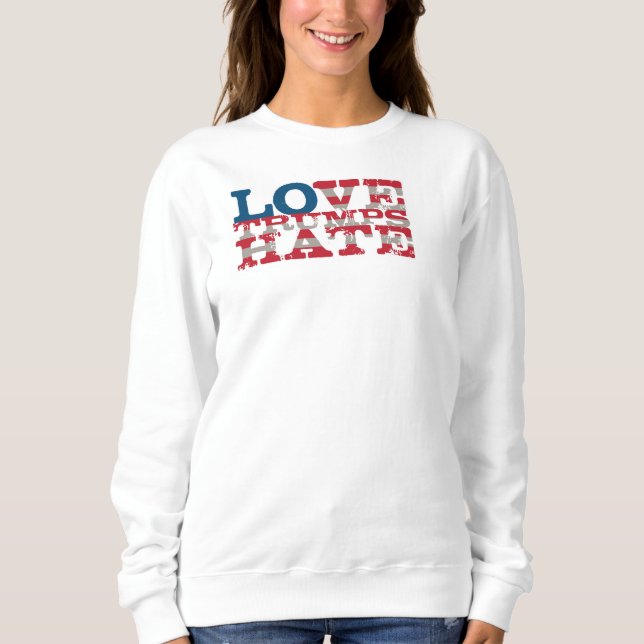 Liebe-Trumpf-Hass-Sweatshirt Sweatshirt (Vorderseite)