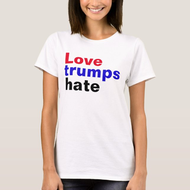 Liebe-Trumpf-Hass T-Shirt (Vorderseite)