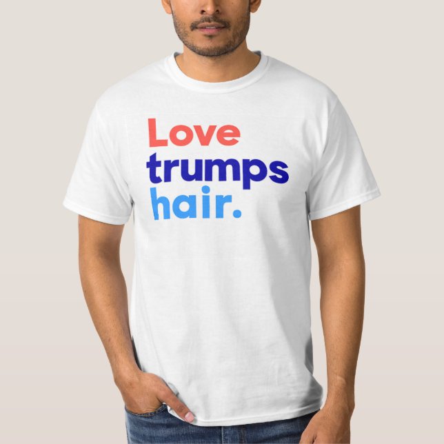"LIEBE TRUMPS HAAR " T-Shirt (Vorderseite)