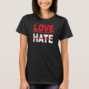 Liebe über Hass-Liebe Es ist das menschliche T-Shi T-Shirt
