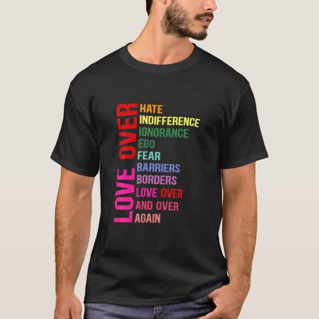 Liebe über Hass Liebe über Indifferenz T Shirt (Vorderseite)