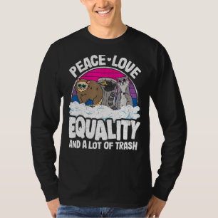 Liebe und Gleichheit und viel Müll und Stolz T-Shirt