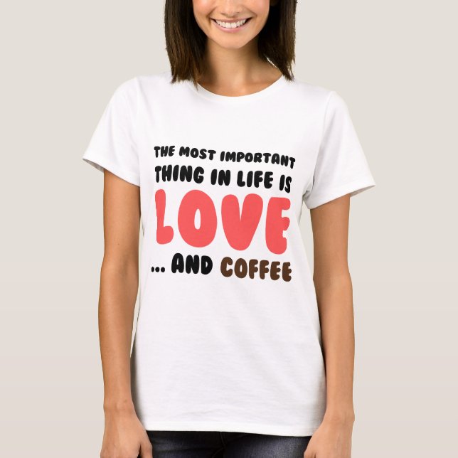 Liebe und Kaffee T-Shirt (Vorderseite)