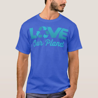 Liebe Unsere Wiederverwendung Recycle Aquamarin T-Shirt