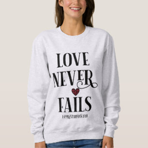 Liebe Versage nie Christlich Bibel Sweatshirt