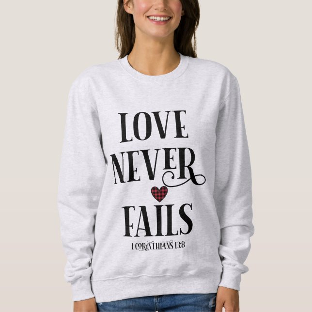 Liebe Versage nie Christlich | Bibelverse Sweatshirt (Vorderseite)