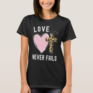 Liebe Versage nie Christliche Frauen Jesus Gott gl T-Shirt