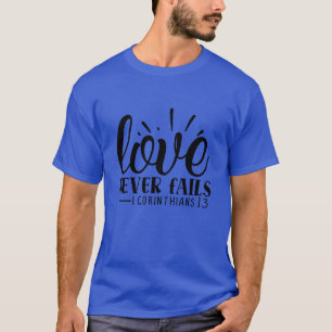Liebe versage nie in Korinthen 1301 T-Shirt