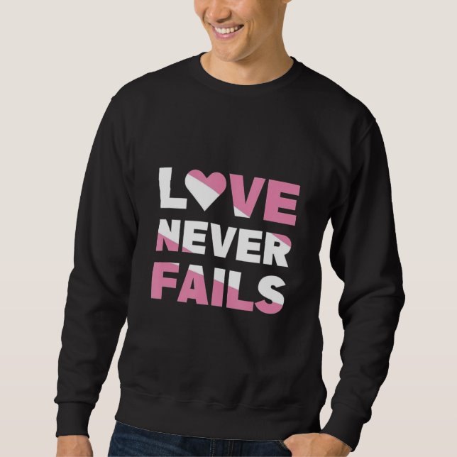 Liebe Versage nie Sweatshirt (Vorderseite)
