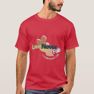 Liebe Versage nie T - Shirt