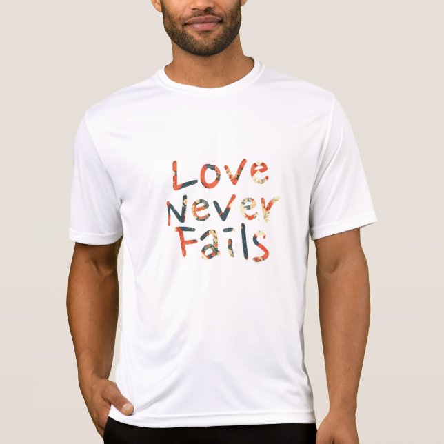 Liebe Versage nie T-Shirt (Vorderseite)