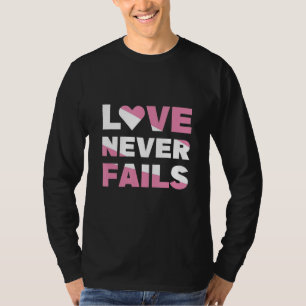 Liebe Versage nie T-Shirt