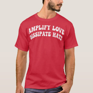 Liebe verstärken Hass auflösen 1 T-Shirt
