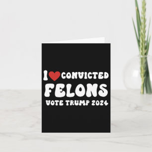 Liebe Verurteilte Felonen wählen Trump 2024 Wahl Karte