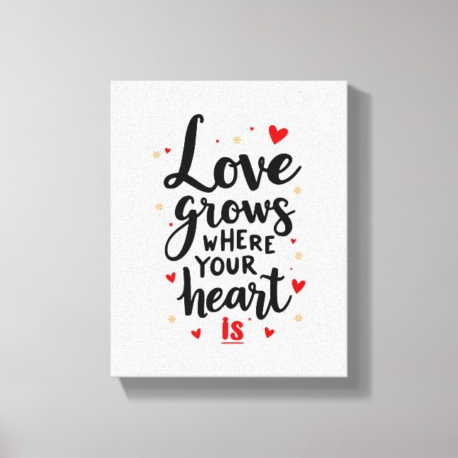 Liebe wächst dort, wo Ihr Herz ein herzliches Zita Leinwanddruck (Vorderseite)