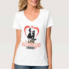 💖 Liebe wählt immer den V-Neck T - Shirt für Frau