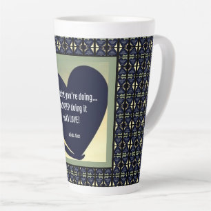 LIEBE Was Sie tun Latte Tasse von Adiela Akoo